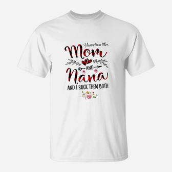 I Have Two Titles Mom And Nana For Women Gift Flower Decoration T-Shirt | Crazezy UK
