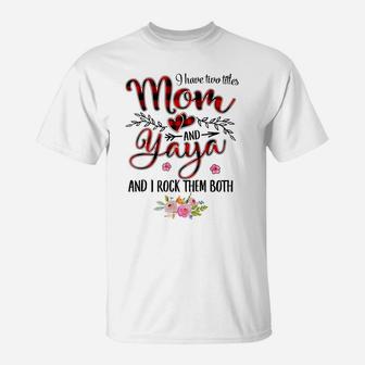 I Have Two Titles Mom And Yaya Women Floral Decor Grandma T-Shirt | Crazezy