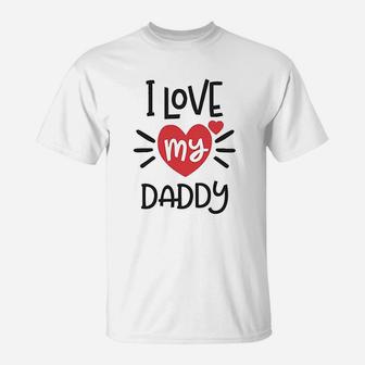 I Heart My Daddy Love Dad Fathers Day T-Shirt | Crazezy UK