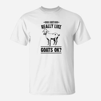 I Just Really Like Goats Ok Funny Animal Lover Gift T-Shirt - Thegiftio UK