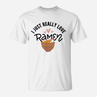 I Just Really Love Ramen Japanese Noodles Kawaii T-Shirt | Crazezy DE
