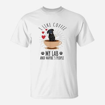 I Like Coffee My Lab And Maybe 3 People Black Labrador T-Shirt | Crazezy DE