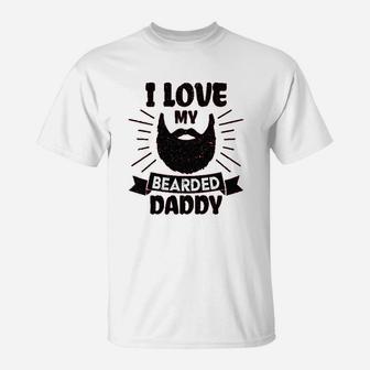 I Love My Bearded Daddy T-Shirt | Crazezy DE
