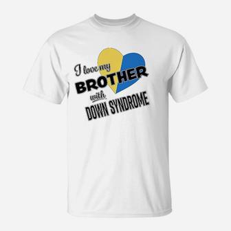 I Love My Brother With Down Syndrome T-Shirt - Thegiftio UK