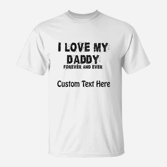 I Love My Daddy Forever And Ever Dad Father T-Shirt | Crazezy