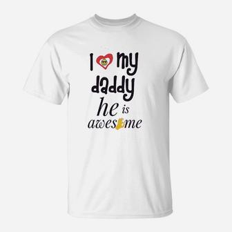 I Love My Daddy He Awesome Dad Father T-Shirt | Crazezy