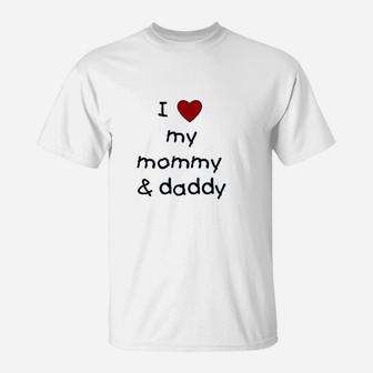 I Love My Mommy & Daddy T-Shirt | Crazezy DE