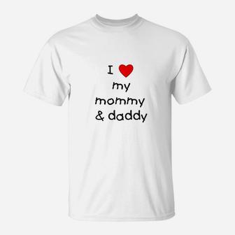 I Love My Mommy Daddy T-Shirt | Crazezy UK