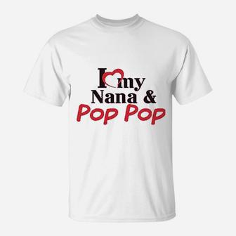 I Love My Nana And Pop Pop T-Shirt | Crazezy