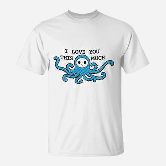I Love You This Much T-Shirt | Crazezy UK