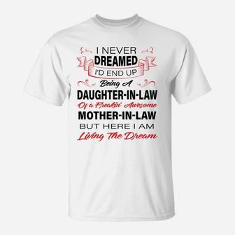 I Never Dreamed I'd End Up Being A Daughter In Law Awesome T-Shirt | Crazezy UK