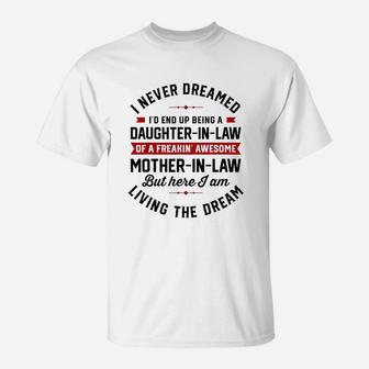 I Never Dreamed Id End Up Being A Daughter In Law T-Shirt - Thegiftio UK