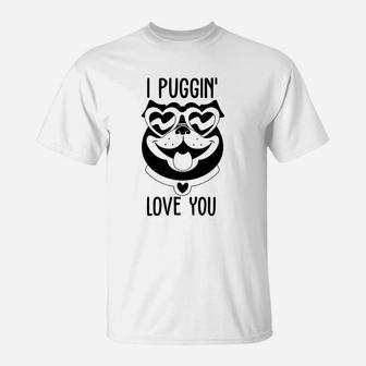 I Puggin Love You For Valentine Day Cute Dog Happy Valentines Day T-Shirt - Seseable
