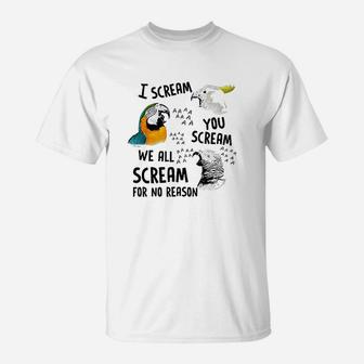 I Scream You Scream Parrot T-Shirt | Crazezy AU