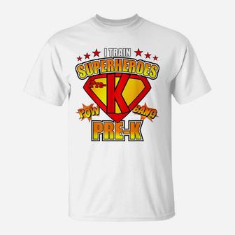 I Train Super Heroes T Shirt Pre-K Teacher School Gift Idea T-Shirt | Crazezy DE