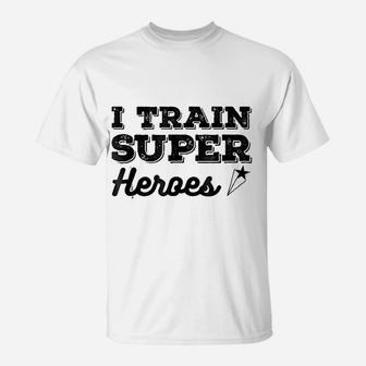 I Train Superheroes T-Shirt | Crazezy AU