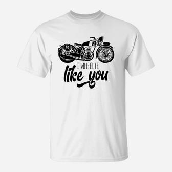 I Wheelie Like You For Happy Valentines Day T-Shirt - Seseable