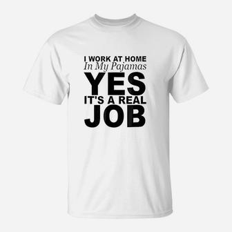 I Work At Home In My Pajamas Yes Its A Real Job T-Shirt | Crazezy