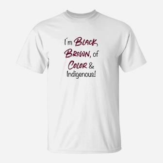 Ich Bin Schwarz Braun Von Farbe  Amp Einheimisches  T-Shirt - Seseable