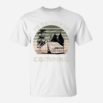 I'd Rather Be Camping | Sunset Camping Campers Men Or Women T-Shirt | Crazezy CA