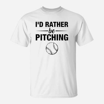 Id Rather Be Pitching Funny Softball T-Shirt - Thegiftio UK
