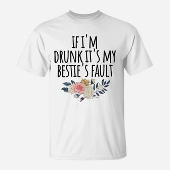 If I'm Drunk It's My Bestie's Fault, Matching Best Friend T-Shirt | Crazezy CA