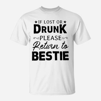 If Lost Or Drunk Please Return To Bestie Friend Wine Beer T-Shirt | Crazezy CA