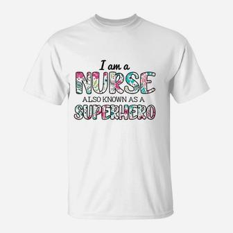 Im A Nurse Also Superhero Proud Healthcare Nursing Job T-Shirt | Crazezy