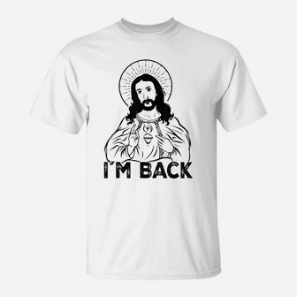 I'm Back Jesus Ressurection Christ Has Risen Easter Sunday T-Shirt | Crazezy CA