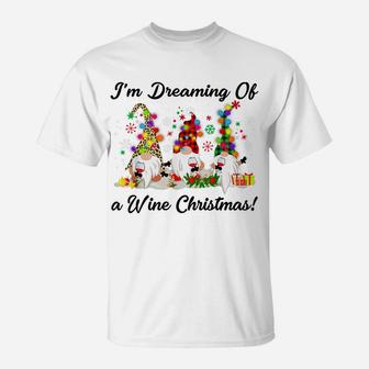 I'm Dreaming Of A Wine Christmas Gnome T-Shirt Xmas Drinking T-Shirt | Crazezy