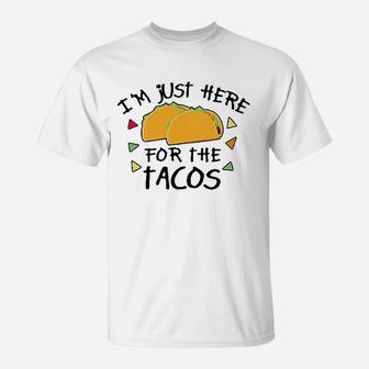 Im Just Here For The Tacos T-Shirt | Crazezy CA