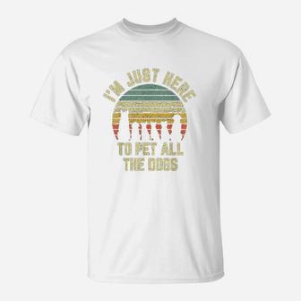 Im Just Here To Pet All The Dogs T-Shirt | Crazezy CA
