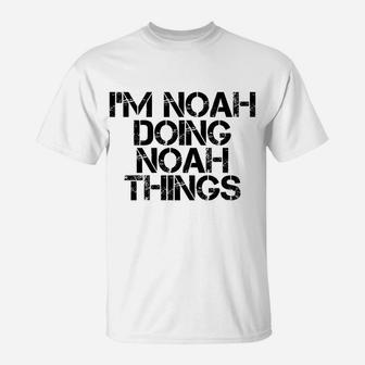 I'm Noah Doing Noah Things Name Funny Birthday Gift Idea T-Shirt | Crazezy