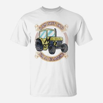 I'm Not Old I'm A Classic Funny Tractor Farmer Gifts T-Shirt | Crazezy UK
