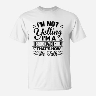 Im Not Yelling Im A Brooklyn Girl Cute Funny Saying T-Shirt - Thegiftio UK