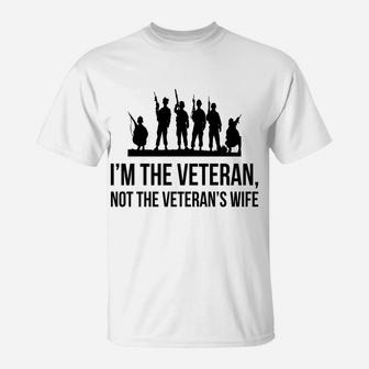 I'm The Veteran Not The Veteran's Wife T-Shirt | Crazezy AU