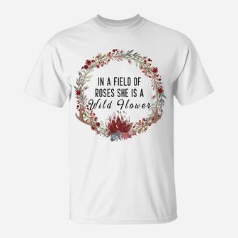 In A Field Of Roses, She Is A Wild Flower, Floral Boho T-Shirt | Crazezy CA