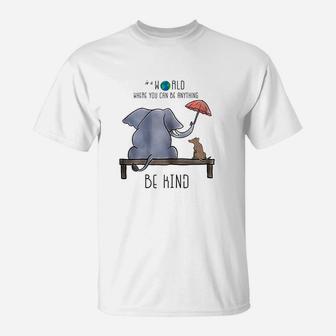In A World Where You Can Be Anything Be Kind T-Shirt | Crazezy DE