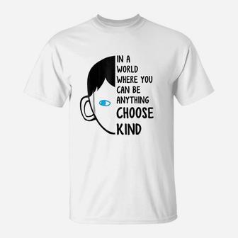 In A World Where You Can Be Anything Choose Kind T-Shirt | Crazezy