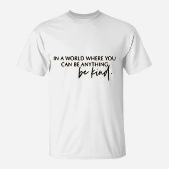 In A World Where You Can Be Anything T-Shirt | Crazezy AU