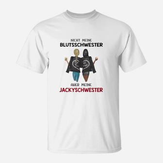 Individuelles T-Shirt Nicht meine Blutsschwester, aber meine Jackyschwester, Einzigartiges Design - Seseable