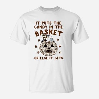 It Puts The Candy In The Basket T-Shirt | Crazezy