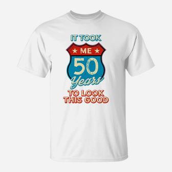 It Took Me 50 Years To Look This Good 1969 Interstate Sign T-Shirt | Crazezy UK