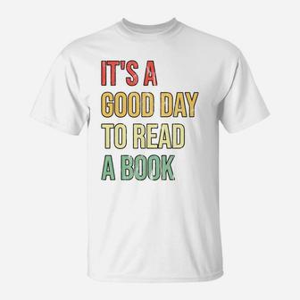 It's A Good Day To Read A Book T-Shirt | Crazezy CA