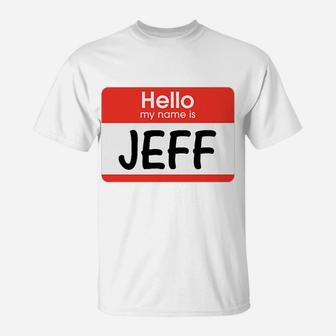 Jeff Name Tag Red White Hello My Name Is Sticker Job Gift T-Shirt | Crazezy DE