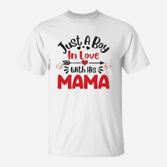Just A Boy In Love With His Mama Gift For Valentine Happy Valentines Day T-Shirt - Seseable