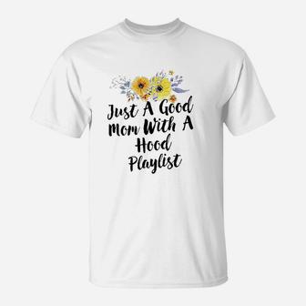 Just A Good Mom With A Hood Flower Design T-Shirt | Crazezy AU