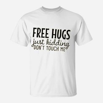 Just Kidding Dont Touch Me T-Shirt | Crazezy UK