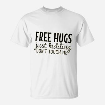 Just Kidding Dont Touch Me T-Shirt | Crazezy