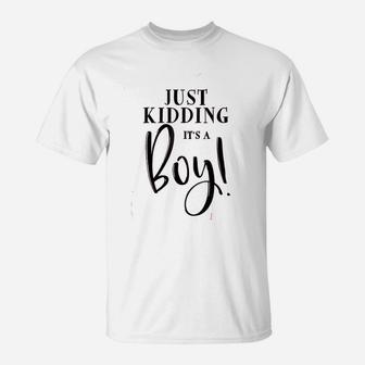 Just Kidding It Is A Boy T-Shirt | Crazezy DE